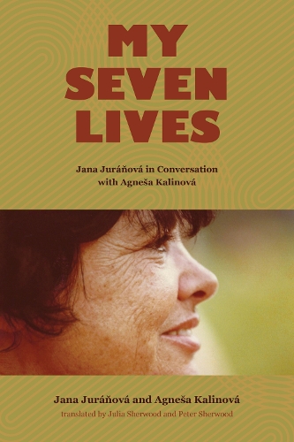 My Seven Lives: Jana Juranova in Conversation with Agnesa Kalinova.