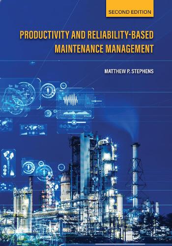 Productivity and Reliability-Based Maintenance Management. Second Edition