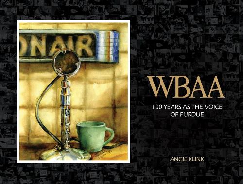 WBAA: 100 Years As the Voice of Purdue.