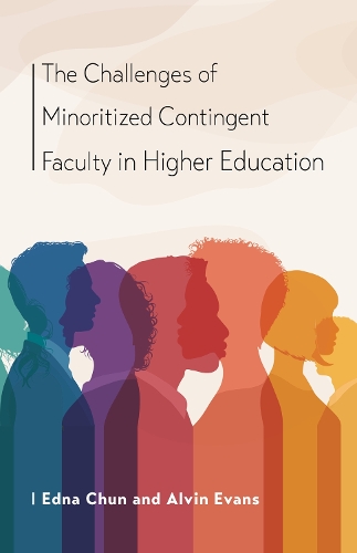 The Challenges of Minoritized Contingent Faculty in Higher Education.