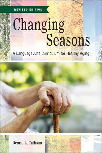Changing Seasons: A Language Arts Curriculum for Healthy Aging, Revised Edition. Second Edition