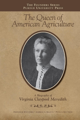 Queen of American Agriculture: A Biography of Virginia Claypool Meredith.