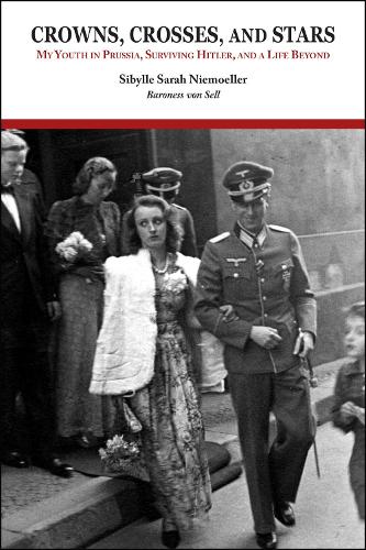 Crowns, Crosses, and Stars: My Youth in Prussia, Surviving Hitler, and a Life Beyond.