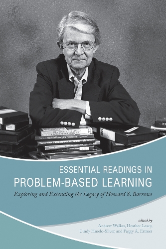 Essential Readings in Problem-Based Learning: Exploring and Extending the Legacy of Howard S. Barrows.