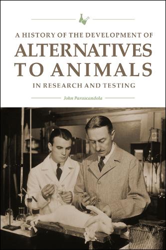 A History of the Development of Alternatives to Animals in Research and Testing.
