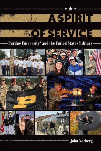 A Spirit of Service: Purdue University and the United States Military.