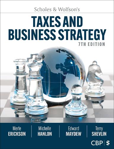 Scholes & Wolfson′s Taxes and Business Strategy. 7th ed.