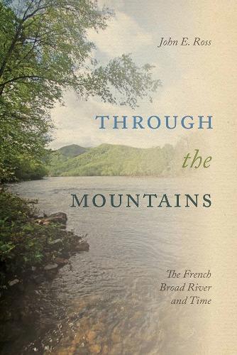 Through the Mountains: The French Broad River and Time.