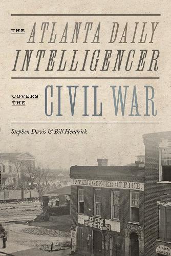 The Atlanta Daily Intelligencer Covers the Civil War.