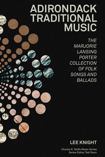 Adirondack Traditional Music: The Marjorie Lansing Porter Collection of Folk Songs and Ballads.