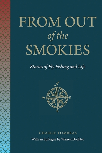 From Out of the Smokies: Stories of Fly Fishing and Life.