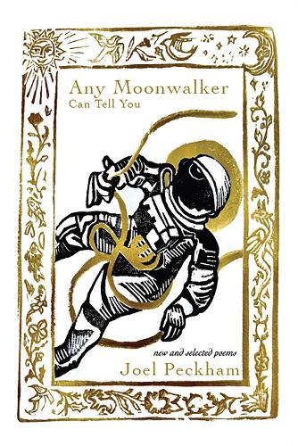 Any Moonwalker Can Tell You: New and Selected Poems.