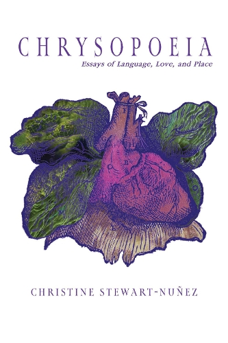 Chrysopoeia: Essays of Language, Love, and Place.