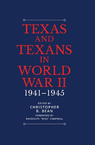 Texas and Texans in World War II, 1941 - 1945.