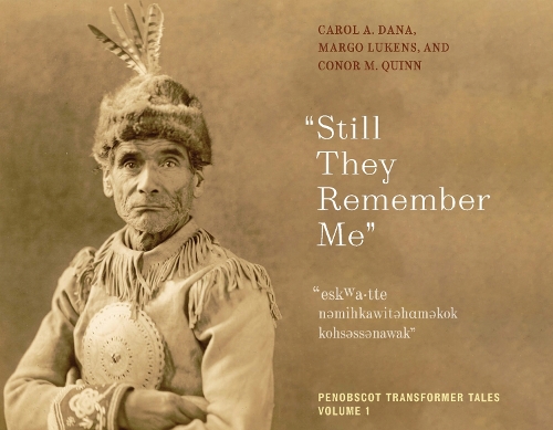 Still They Remember Me: Penobscot Transformer Tales, Volume 1.