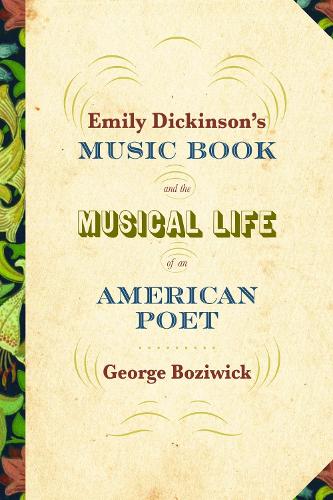 Emily Dickinson's Music Book and the Musical Life of an American Poet.