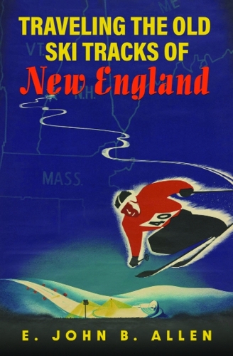 Traveling the Old Ski Tracks of New England.