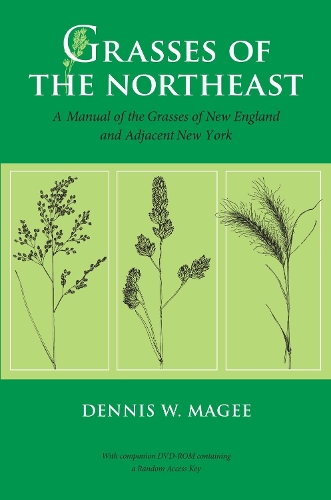Grasses of the Northeast: A Manual of the Grasses of New England and Adjacent New York.