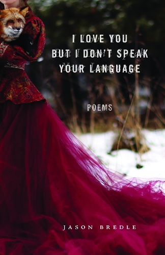 I Love You but I Don't Speak Your Language: Poems.
