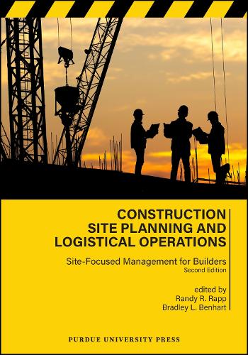 Construction Site Planning and Logistical Operations: Site-Focused Management for Builders, Second Edition. 2nd ed.