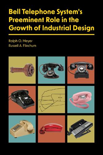 Bell Telephone System's Preeminent Role in the Growth of Industrial Design.
