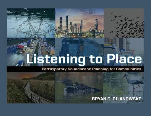 Listening to Place: Participatory Soundscape Planning for Communities.
