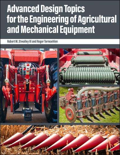 Advanced Design Topics for the Engineering of Agricultural and Mechanical Equipment.