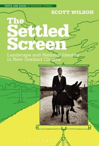 The Settled Screen: Landscape and National Identity in New Zealand Cinema.