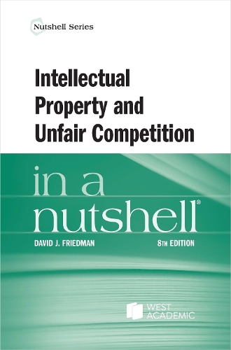 Intellectual Property and Unfair Competition in a Nutshell.
