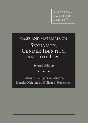 Cases and Materials on Sexuality, Gender Identity, and the Law.