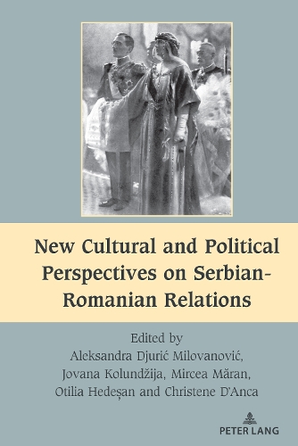 New Cultural and Political Perspectives on Serbian-Romanian Relations.