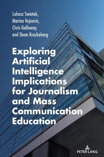 Exploring Artificial Intelligence Implications for Journalism and Mass Communication Education.