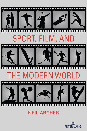 Sport, Film, and the Modern World.