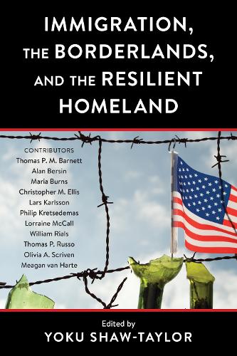 Immigration, the Borderlands, and the Resilient Homeland.