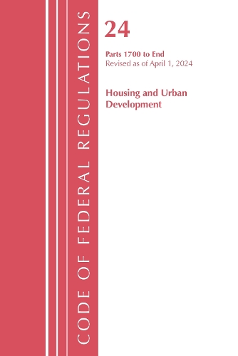 Code of Federal Regulations, Title 24 Housing Urban Dev 1700-End 2024, April 1, 2024.