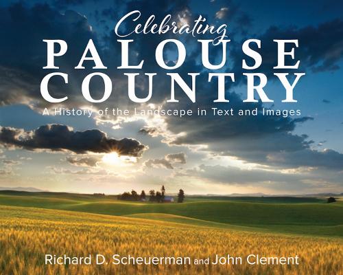 Celebrating Palouse Country: A History of the Landscape in Text and Images.
