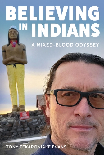 Believing in Indians: A Mixed-Blood Odyssey.