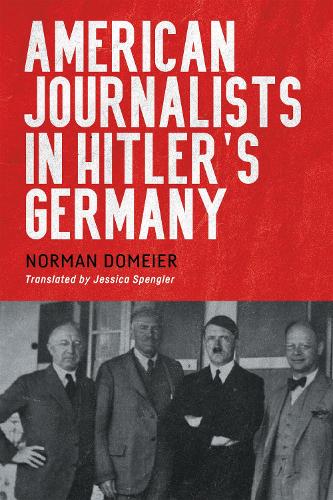 American Journalists in Hitler's Germany.