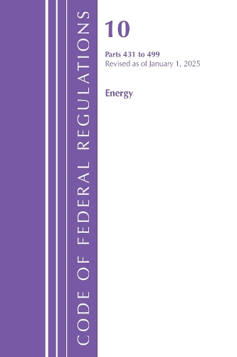 Code of Federal Regulations, Title 10 Energy 431-499, Revised as of January 1, 2025.