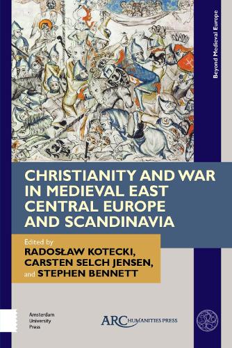 Christianity and War in Medieval East Central Europe and Scandinavia.