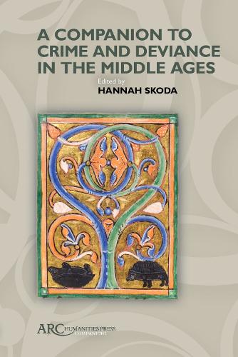 A Companion to Crime and Deviance in the Middle Ages.