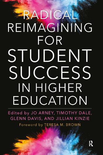 Radical Reimagining for Student Success in Higher Education.
