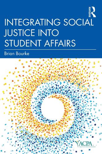 Integrating Social Justice into Student Affairs.