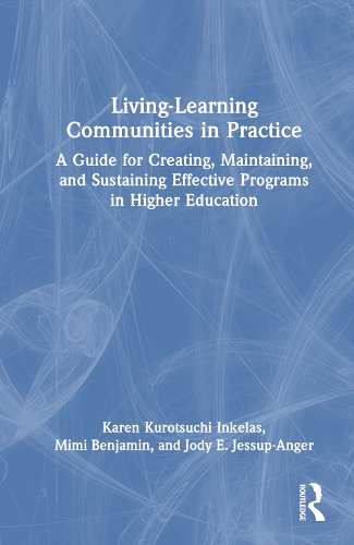 Living-Learning Communities in Practice: A Guide for Creating, Maintaining, and Sustaining Effective Programs in Higher Education.