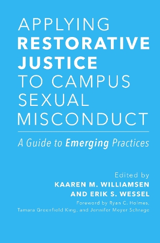 Applying Restorative Justice to Campus Sexual Misconduct: A Guide to Emerging Practices.