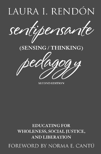Sentipensante (Sensing / Thinking) Pedagogy: Educating for Wholeness, Social Justice, and Liberation. 2nd edition