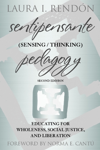 Sentipensante (Sensing / Thinking) Pedagogy: Educating for Wholeness, Social Justice, and Liberation. 2nd edition