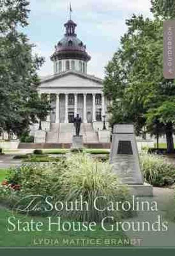 The South Carolina State House Grounds: A Guidebook.