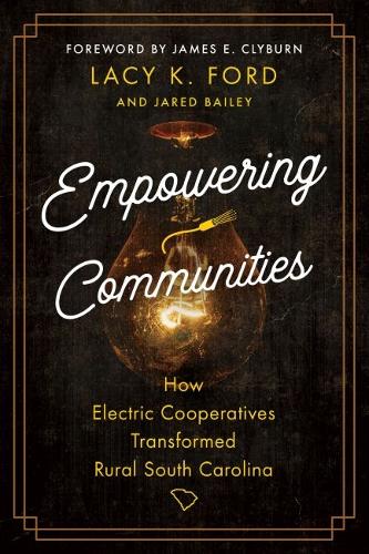 Empowering Communities: How Electric Cooperatives Transformed Rural South Carolina.