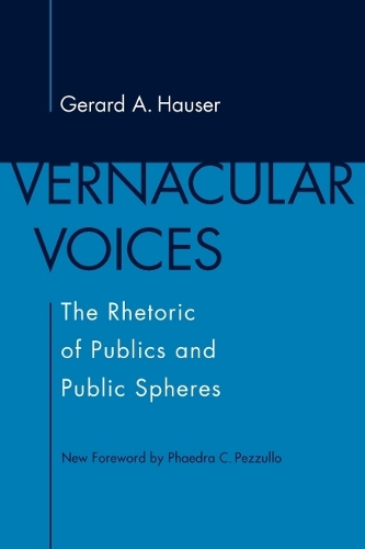 Vernacular Voices: The Rhetoric of Publics and Public Spheres. Second Edition